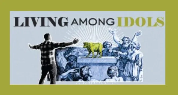 Living Among Idols