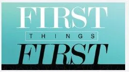 First Things First