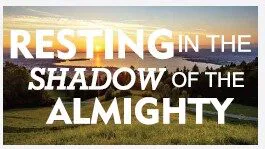 Resting in the Shadow of the Almighty