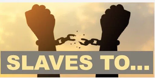 Slaves to…