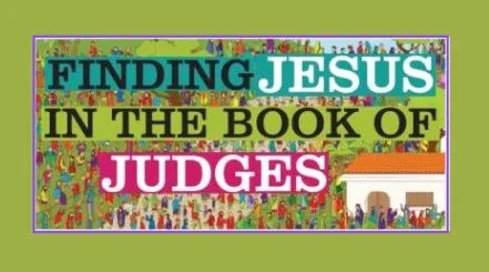 Finding Jesus in the Book of Judges