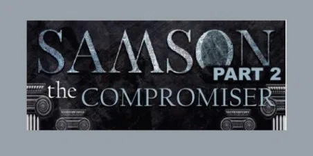 Sampson: Part 2 The Compromiser
