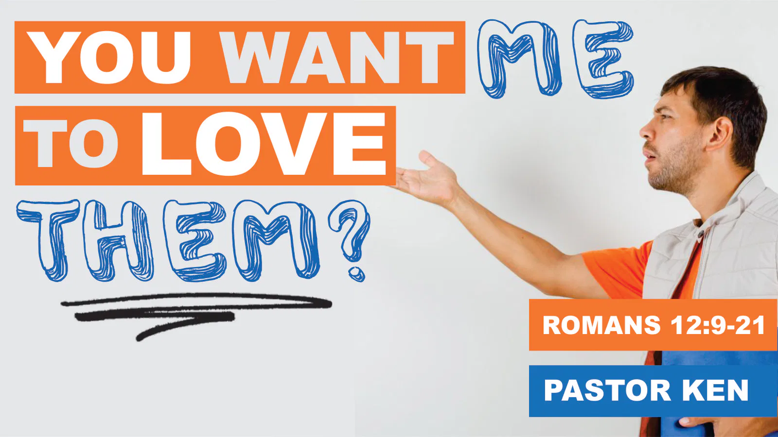 You Want Me to Love Them?